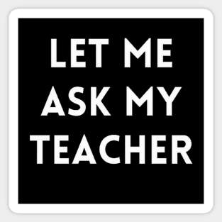 Let me Ask my Teacher Sticker